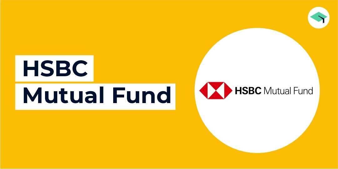 HSBC Mutual Fund: NAV, Performance & Latest MF Schemes