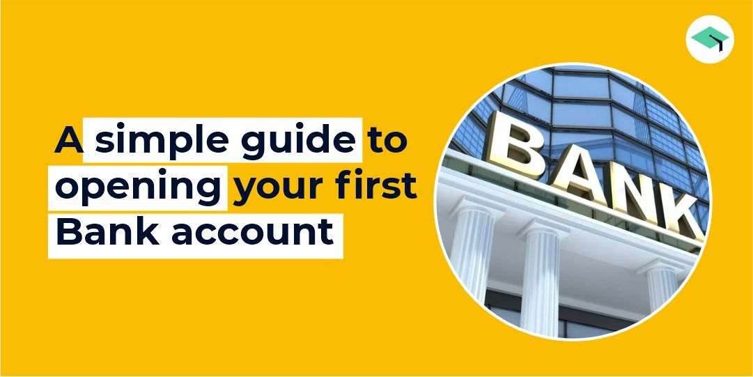 A simple guide to opening your first Bank account