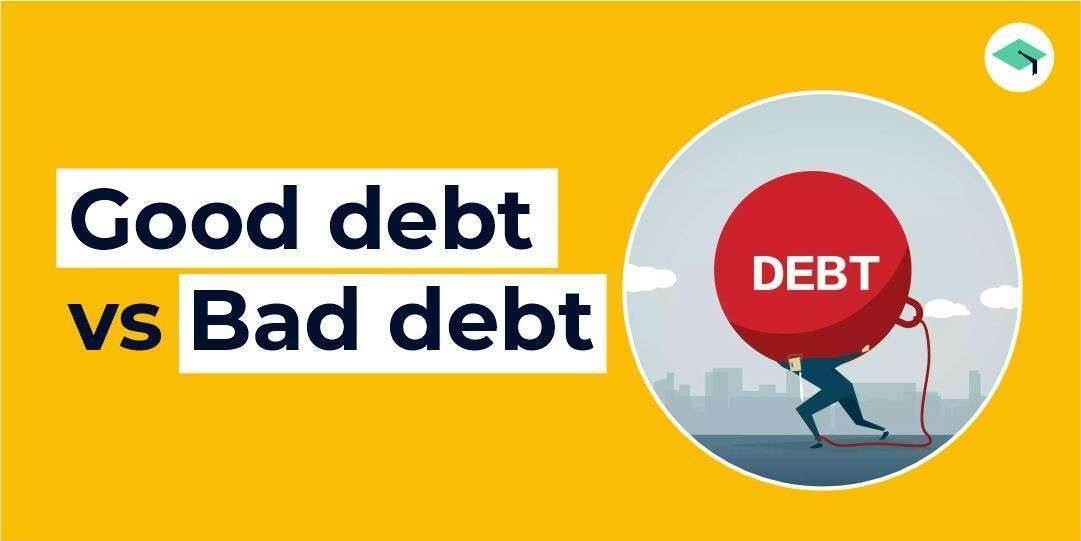 Understanding good debt & bad debt and the difference