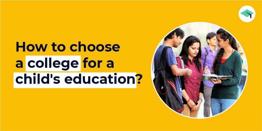how to choose college for child education