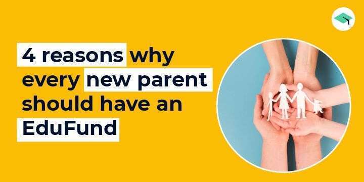 4 reasons why every new parent should have an EduFund