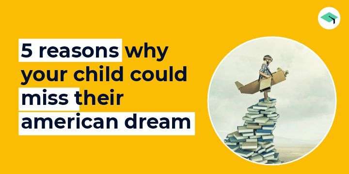 5 reasons why your child could miss their American dream