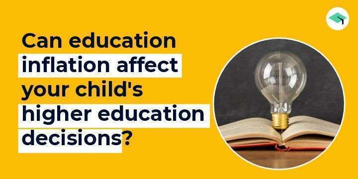 Can education inflation affect your child's higher education decisions? 
