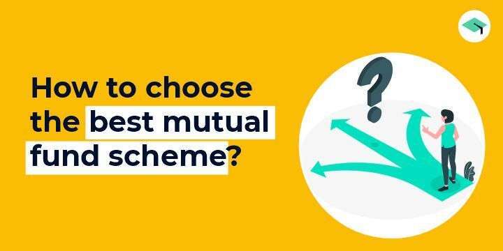 How to choose the best mutual fund scheme?