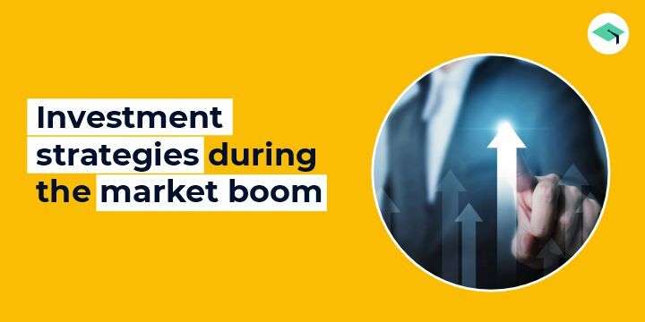 Investment strategies during the market boom.