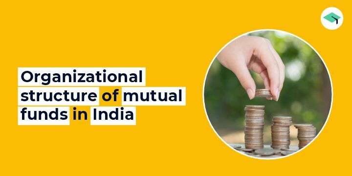 Organizational structure of mutual funds in India