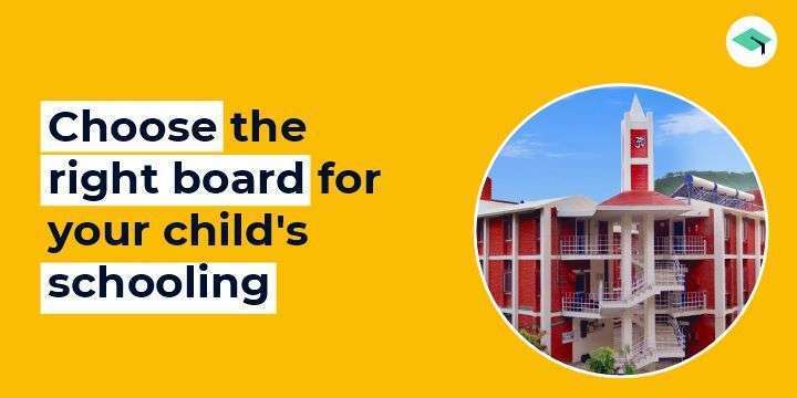 How to choose the right board for your child's schooling?