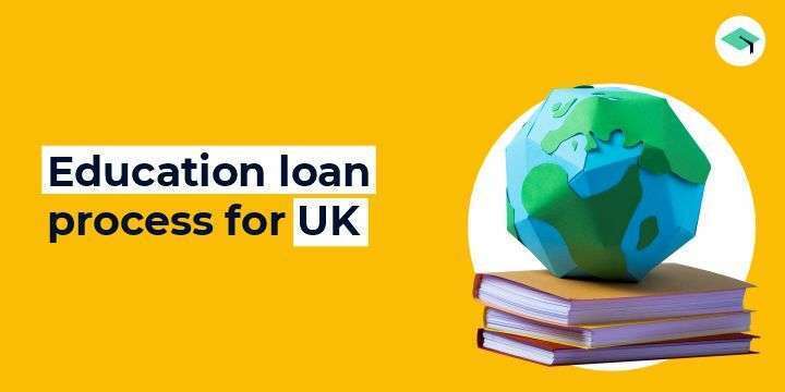 Education loan process for the UK.