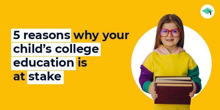 5 reasons why your child's college education is at stake