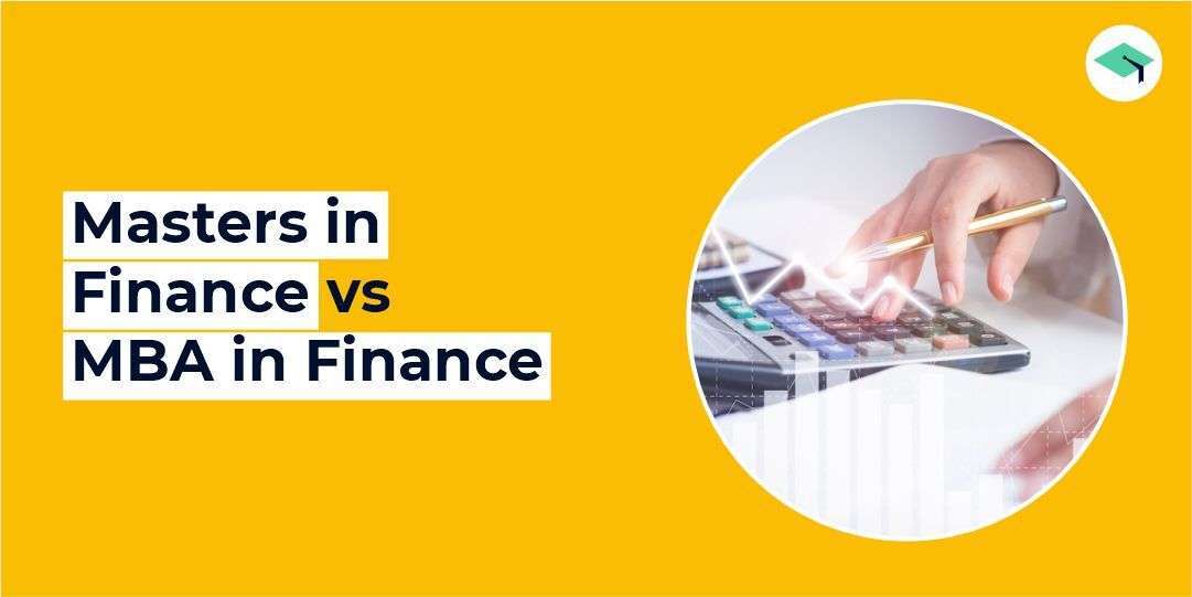 Masters in Finance vs MBA in Finance. Which is better?