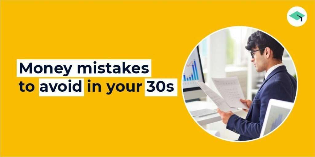 Money mistakes to avoid in your 30s