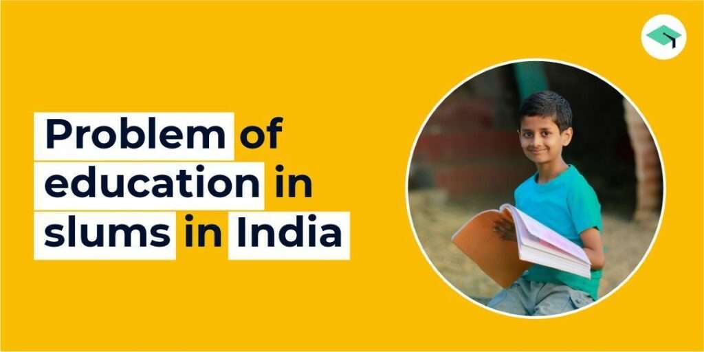 Problem of education in slum in india