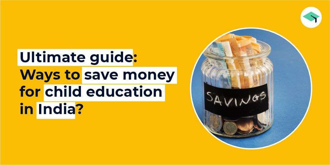 Ways to save money for child education in India