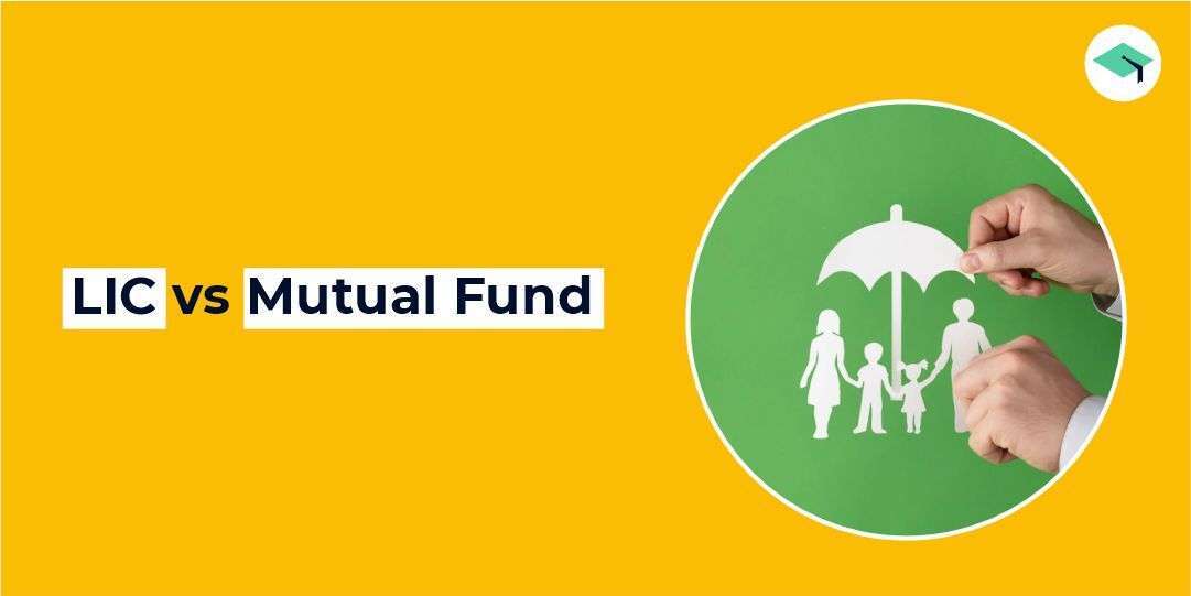 LIC vs Mutual Fund: Which is better?