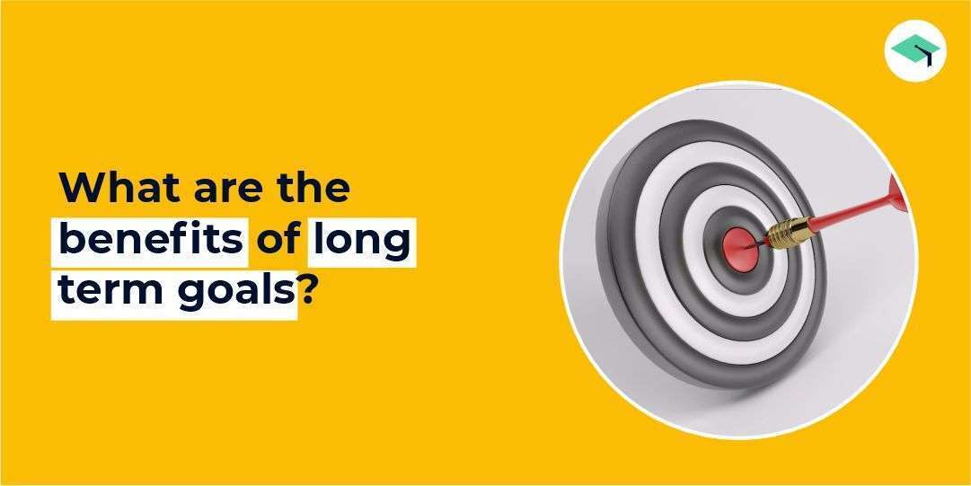 Benefits of long-term goals. How to accomplish long-term goals?