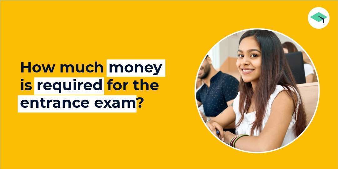 money required for entrance exams