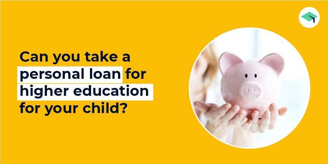 personal loan for higher education for your child