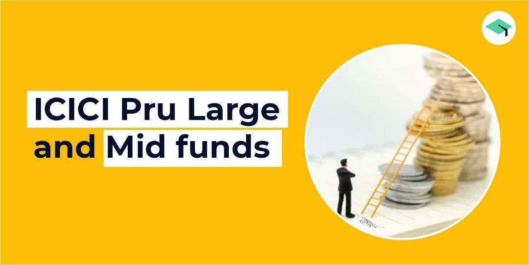 ICICI Prudential Large & Mid Fund