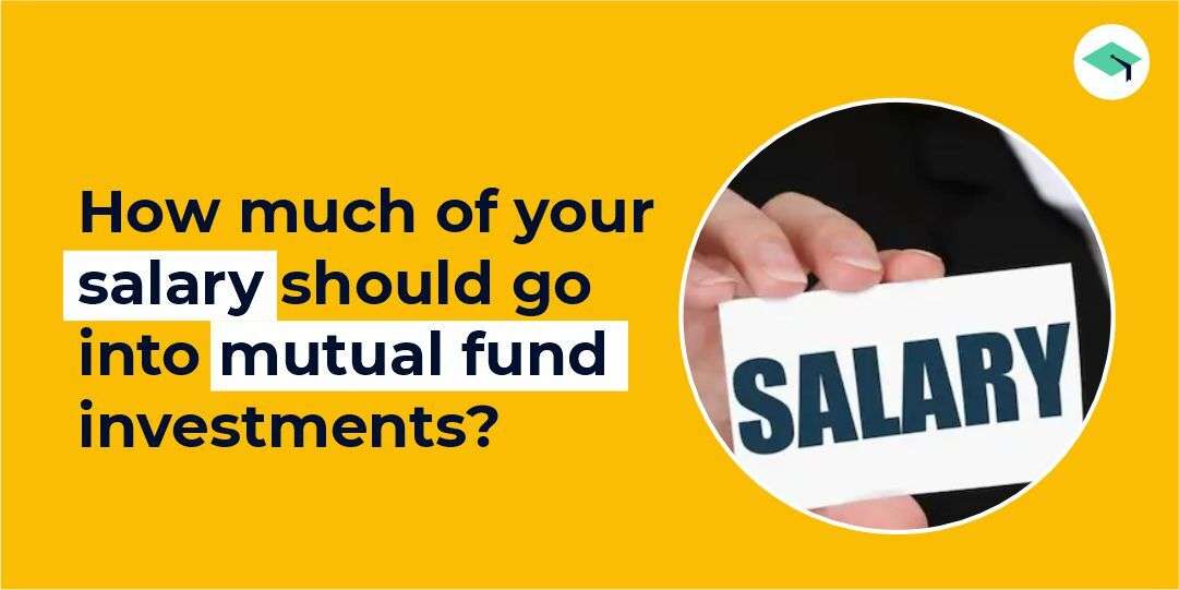 how much salary should go in mutual fund investments