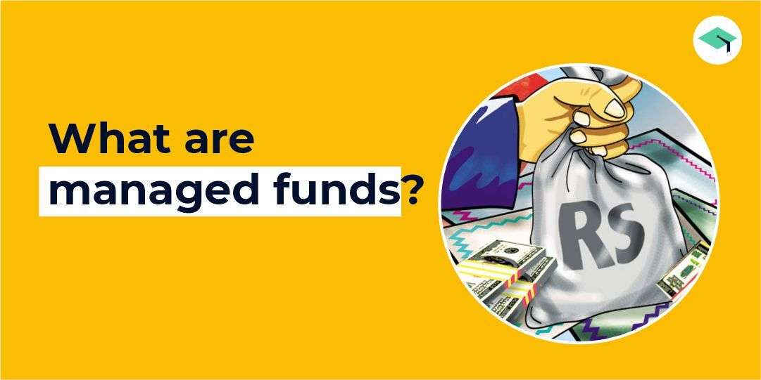 What are managed funds? Advantage of managed funds?