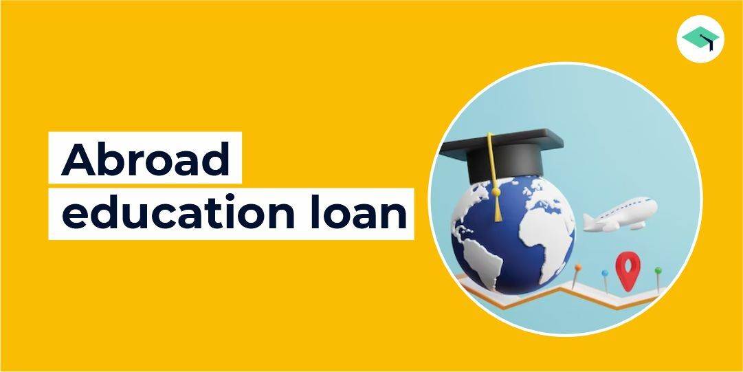 Abroad education loan process
