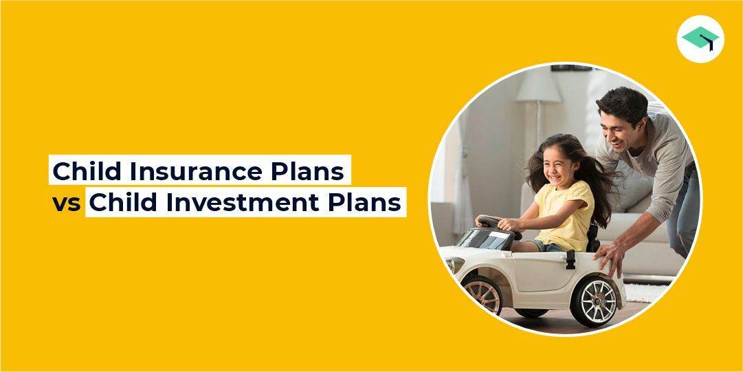 Child Insurance Plans vs Child Investment Plans