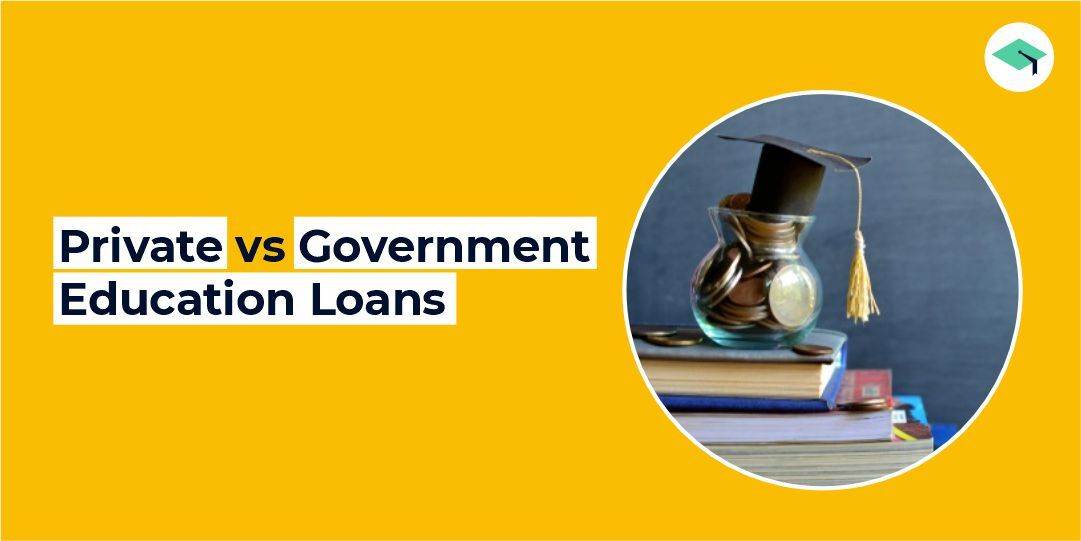Choosing between Private and Government Education Loans