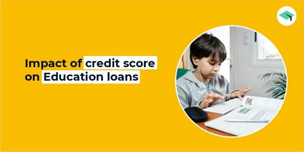 Impact of credit scores on education loans