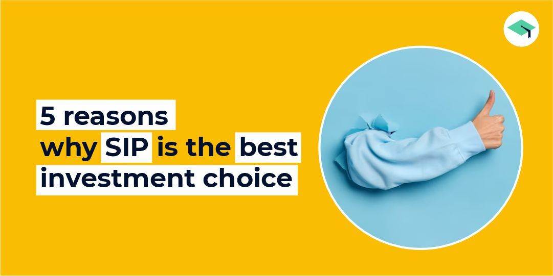 5 reasons why SIP is the best investment choice?