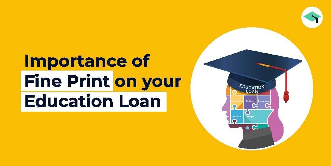 Importance of Fine Print on your Education Loan