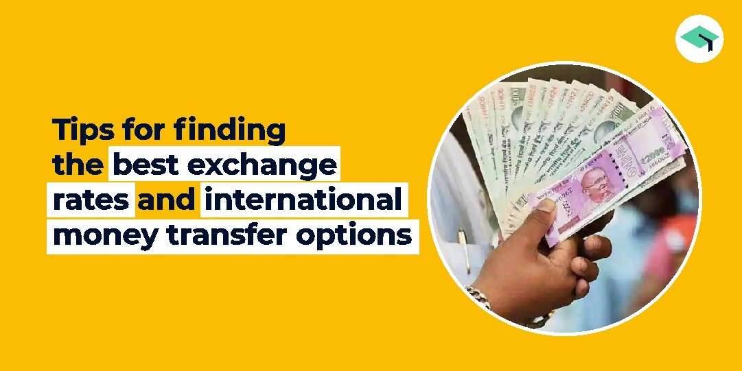 Tips for finding the best exchange rates and international money transfer options