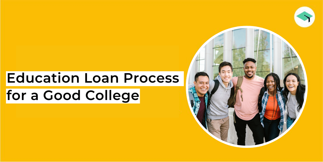 Education loan process to go to a good college