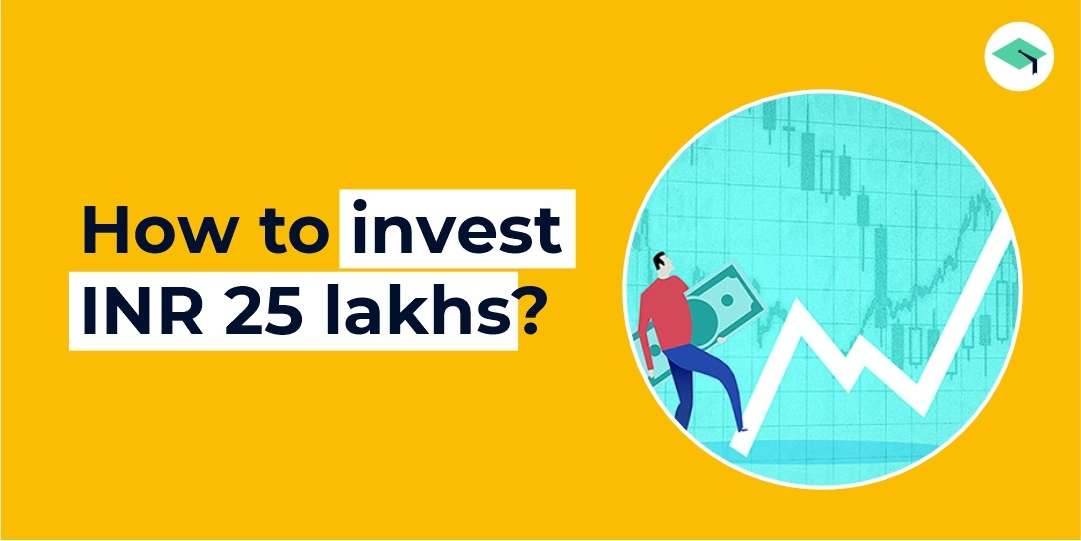 How to invest INR 25 lakhs?