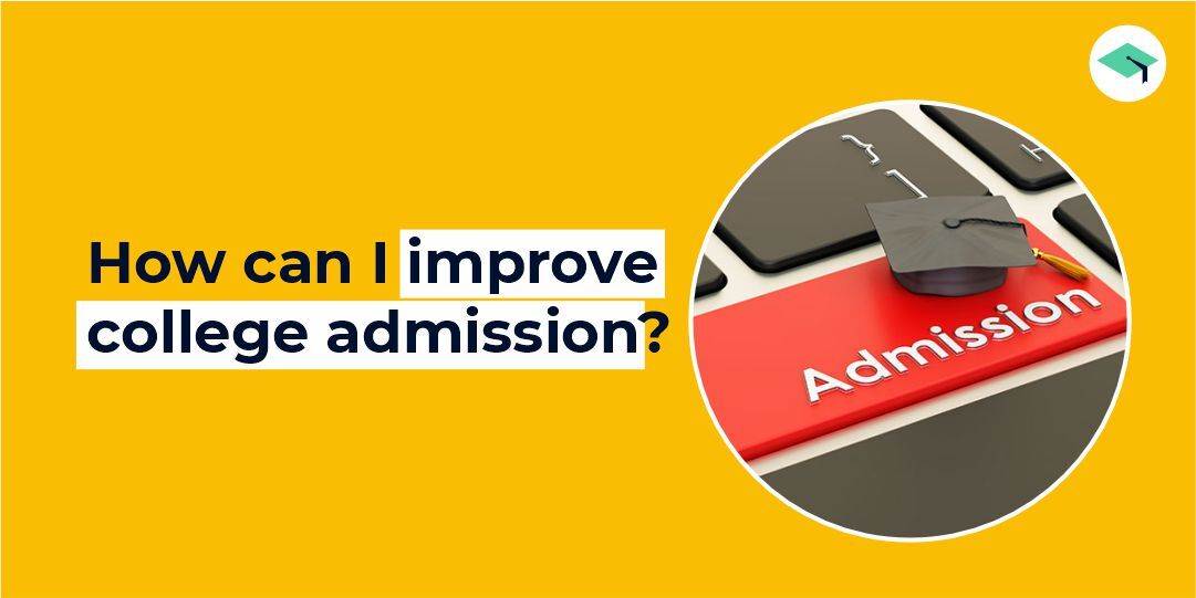 How can I improve my college admissions