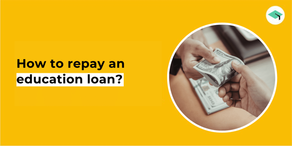 How to repay education loans