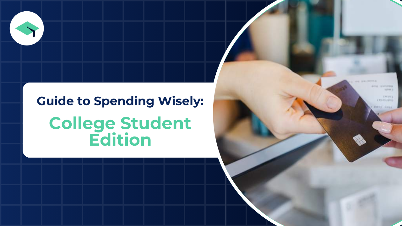 Guide to Spending Wisely: College Student Edition