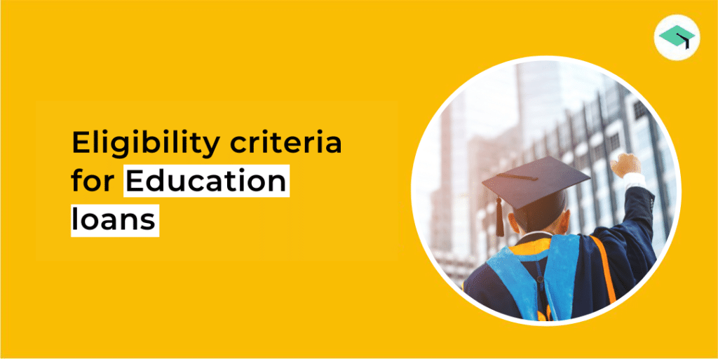 eligibility criteria for education loans