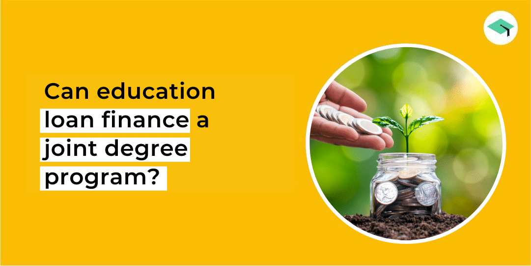 Can education loans finance a joint degree program in different schools or countries?