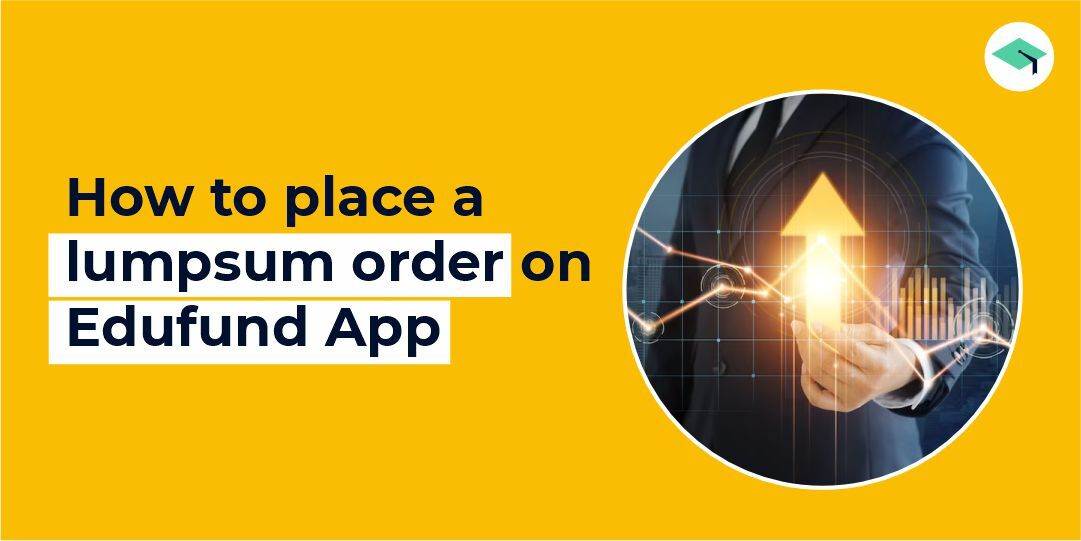 How to place a lump sum order on Edufund App?