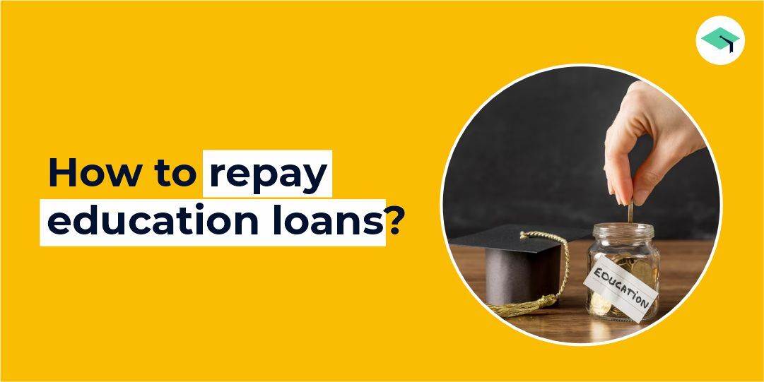 How to repay education loans?