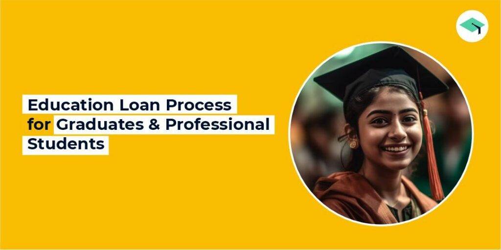 Education Loan Process for graduate and Professional students