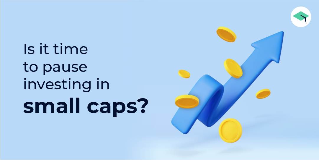 is it time to pause investing in small caps