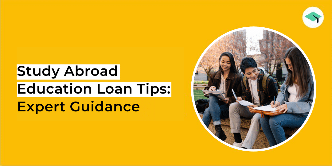 Tips to Get Educational Loans for Abroad Studies