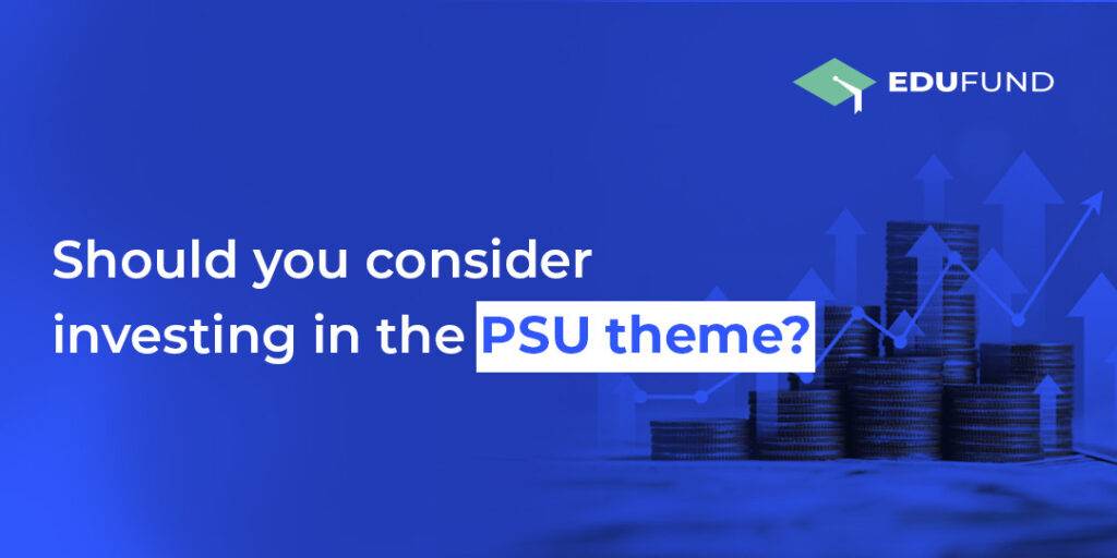 Should you consider investing in the PSU theme? Here’s why. 