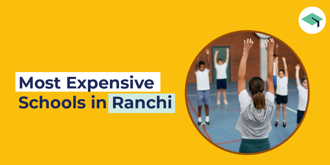 Most Expensive Schools in Ranchi with Fees!