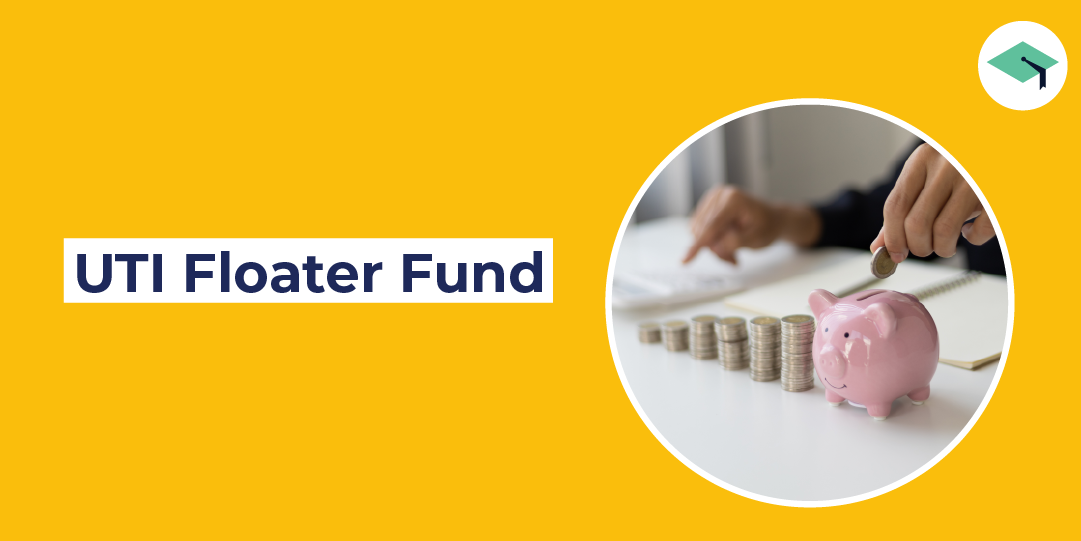 UTI Floater Fund | Add to your child's education fund!