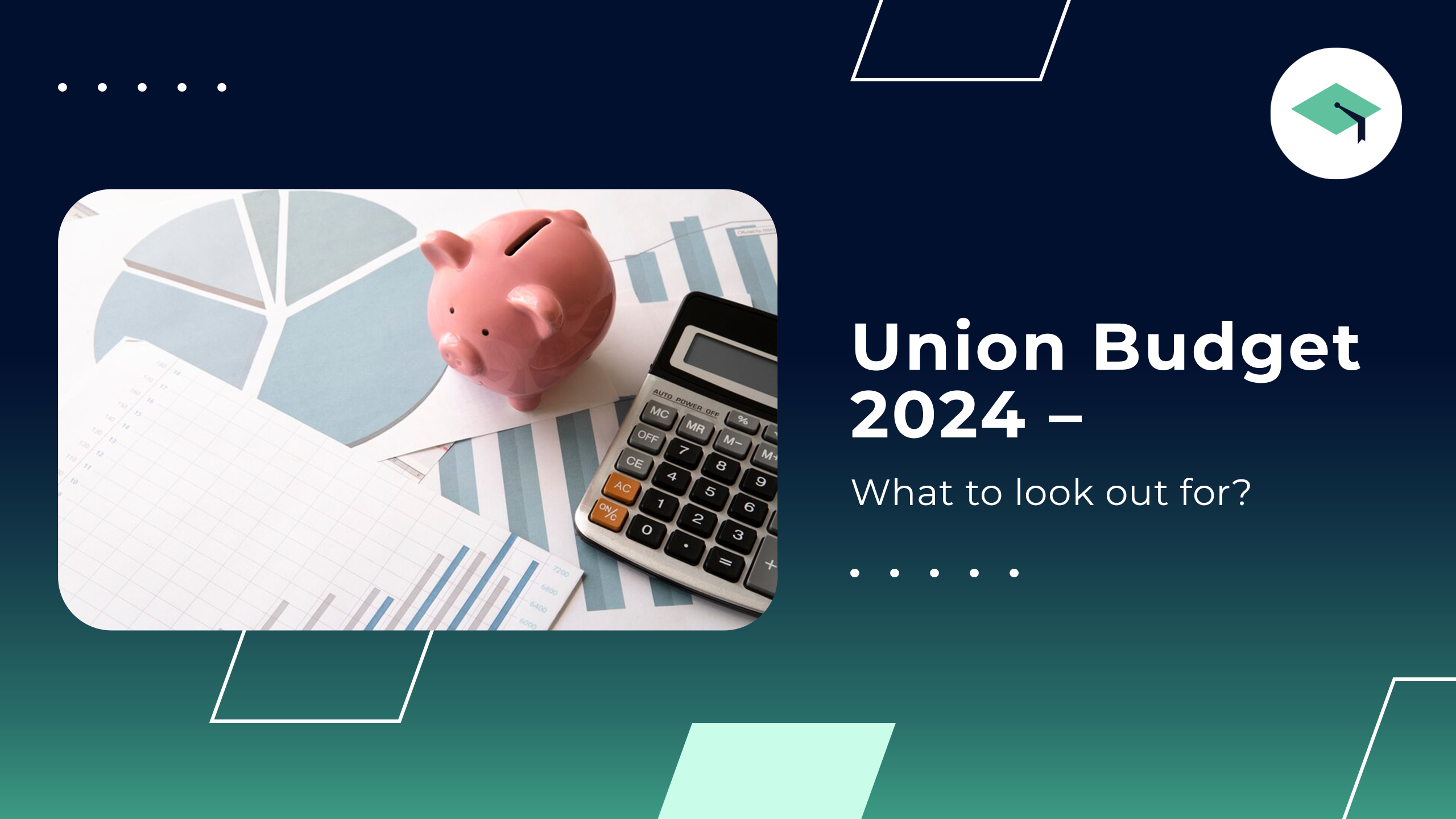 Union Budget 2024 – What to look out for?