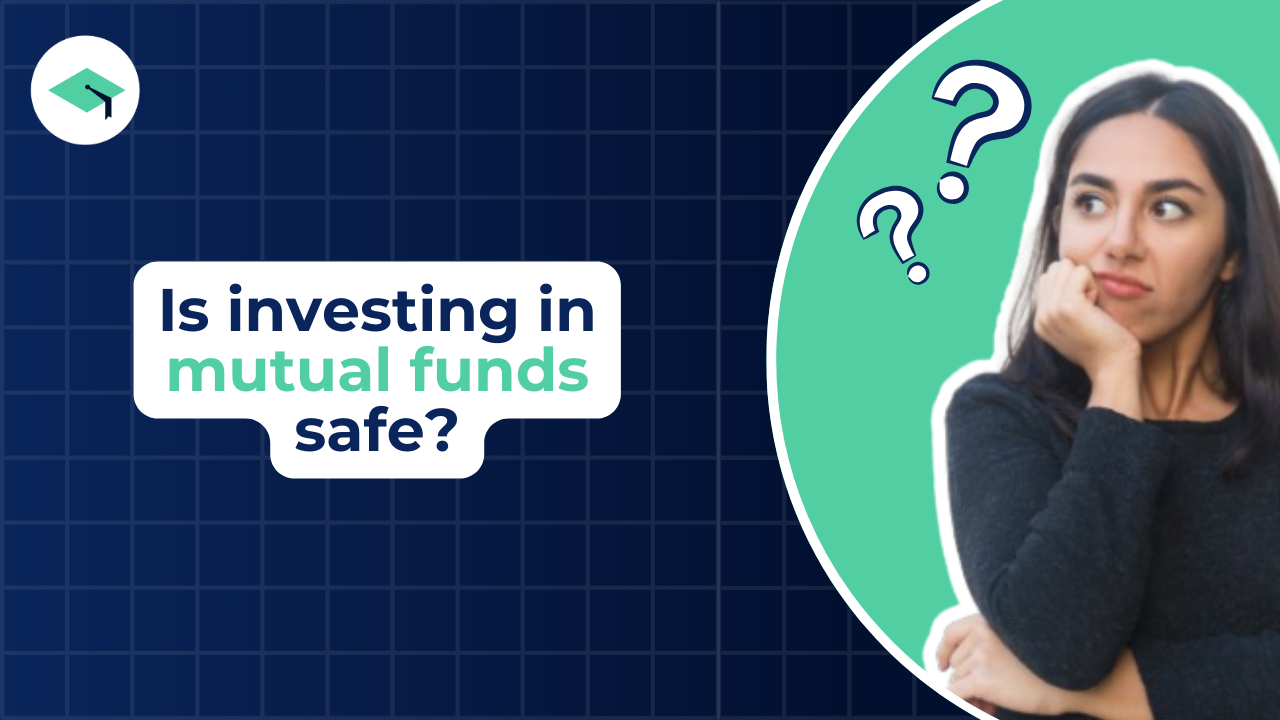 Is investing in mutual funds safe? Addressing all your concerns! 