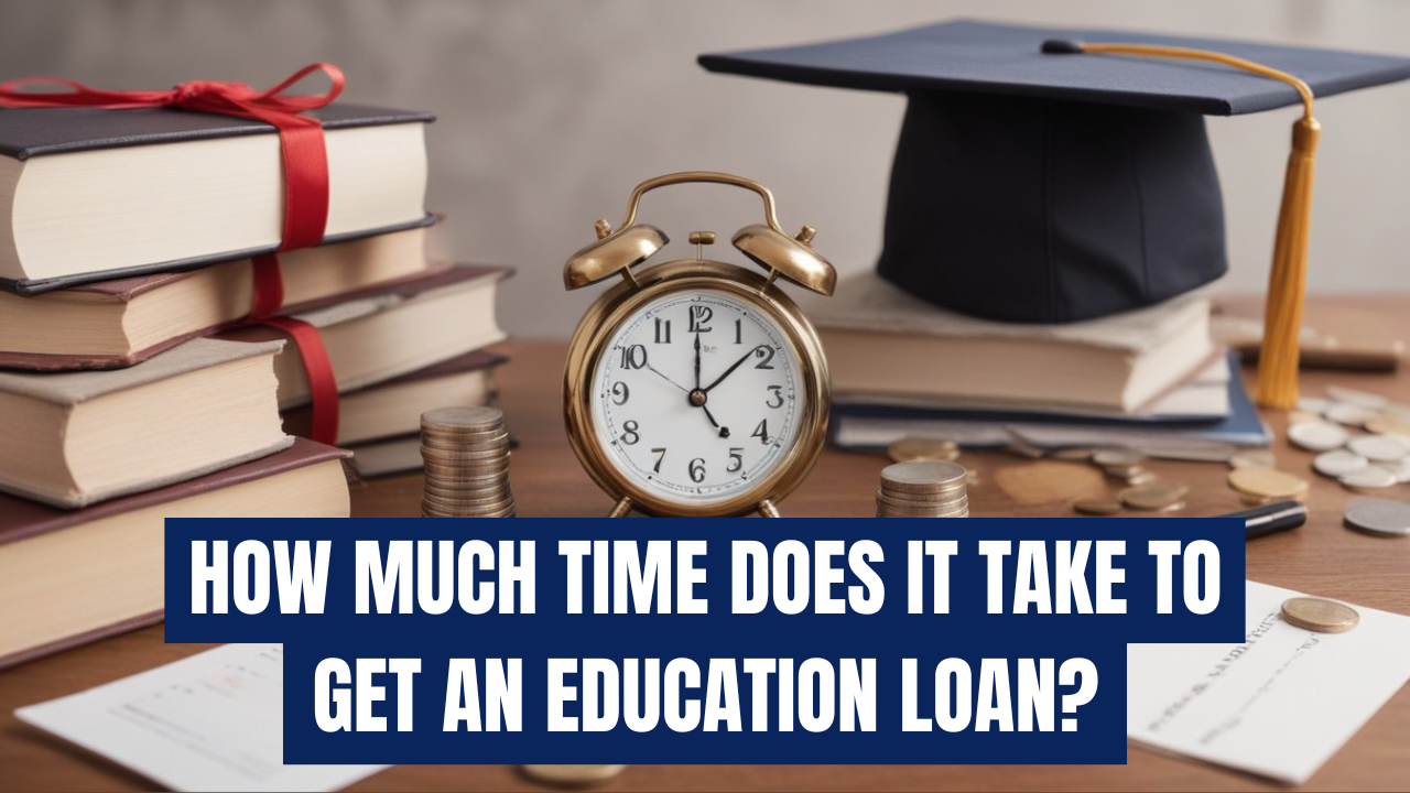 How much time does it take to get an education loan in India?