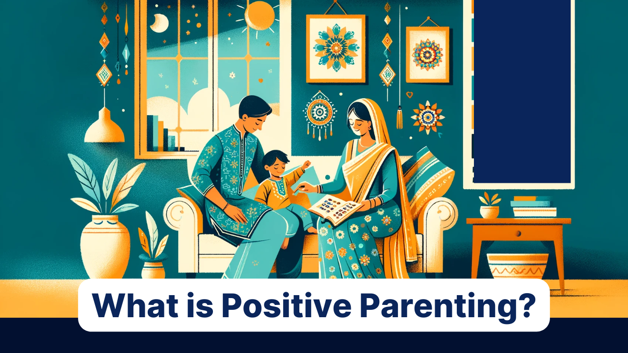 What is positive parenting for Indian parents?